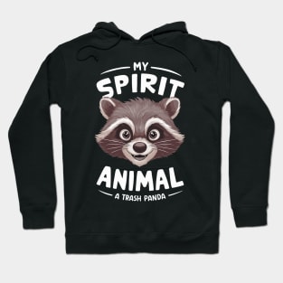My Spirit Animal: A Trash Panda Adorable Raccoon Hoodie